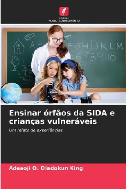 Ensinar órfãos da SIDA e crianças vulneráveis by Adesoji O. Oladokun King
