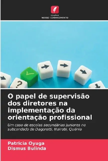 O papel de supervisão dos diretores na implementação da orientação profissional by Patricia Oyuga, Dismus Bulinda