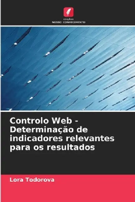Controlo Web - Determinação de indicadores relevantes para os resultados by Lora Todorova