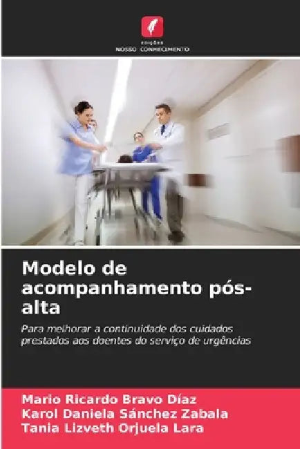 Modelo de acompanhamento pós-alta by Mario Ricardo Bravo Díaz, Karol Daniela Sánchez Zabala, Tania Lizveth Orjuela Lara