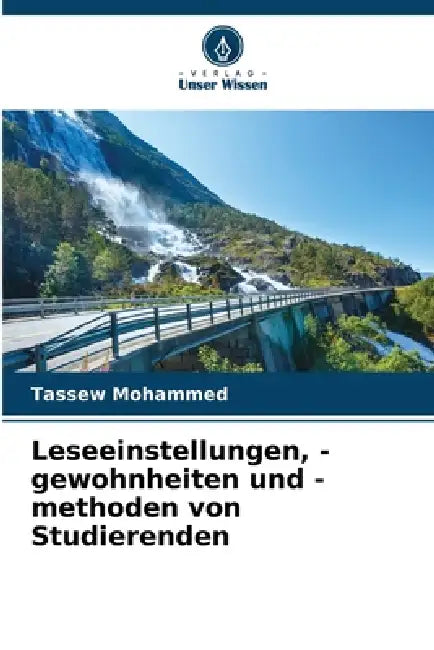 Leseeinstellungen, -gewohnheiten und -methoden von Studierenden by Tassew Mohammed