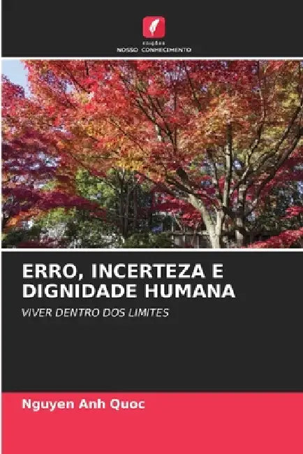 Erro, Incerteza E Dignidade Humana by Nguyen Anh Quoc