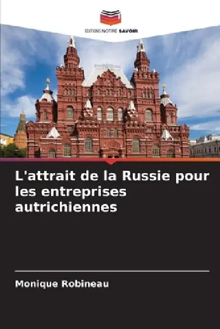 L'attrait de la Russie pour les entreprises autrichiennes by Monique Robineau