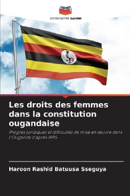 Les droits des femmes dans la constitution ougandaise by Haroon Rashid Batuusa Sseguya