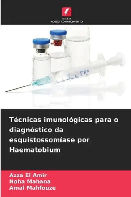 Técnicas imunológicas para o diagnóstico da esquistossomíase por Haematobium by Azza El Amir, Noha Mahana, Amal Mahfouze