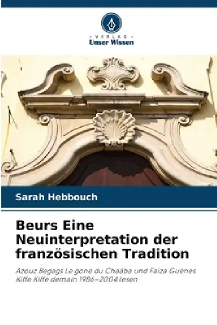 Beurs Eine Neuinterpretation der französischen Tradition by Sarah Hebbouch