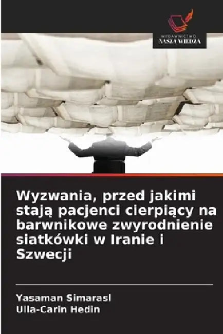 Wyzwania, przed jakimi stają pacjenci cierpiący na barwnikowe zwyrodnienie siatkówki w Iranie i Szwecji by Yasaman Simarasl, Ulla-Carin Hedin