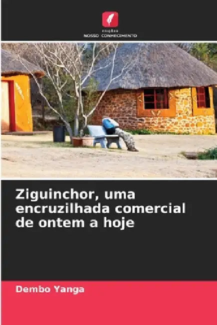 Ziguinchor, uma encruzilhada comercial de ontem a hoje by Dembo Yanga