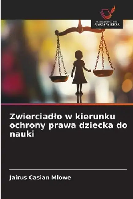 Zwierciadlo w kierunku ochrony prawa dziecka do nauki by Jairus Casian Mlowe