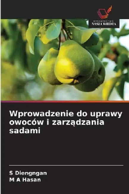 Wprowadzenie do uprawy owoców i zarządzania sadami by S. Diengngan, M. A. Hasan