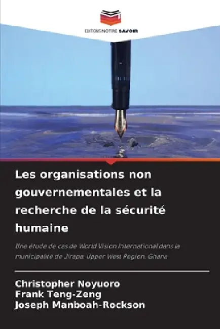 Les organisations non gouvernementales et la recherche de la sécurité humaine by Christopher Noyuoro, Frank Teng-Zeng, Joseph Manboah-Rockson