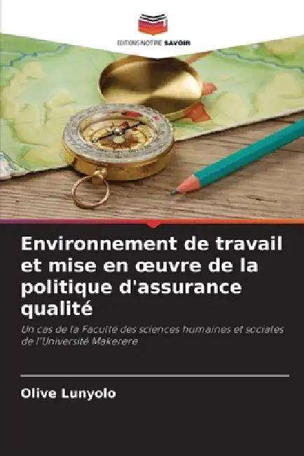 Environnement de travail et mise en oeuvre de la politique d'assurance qualité by Olive Lunyolo