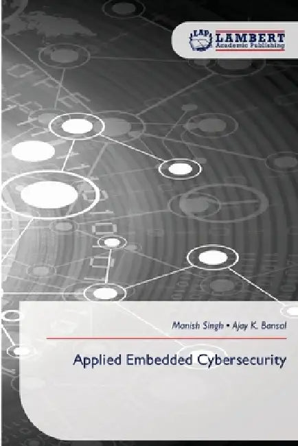 Applied Embedded Cybersecurity by Manish Singh, Ajay K. Bansal
