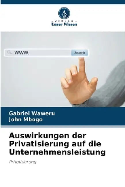 Auswirkungen der Privatisierung auf die Unternehmensleistung by Gabriel Waweru, John Mbogo