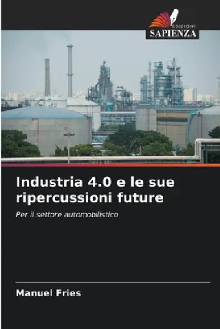 Industria 4.0 e le sue ripercussioni future by Manuel Fries