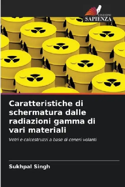 Caratteristiche di schermatura dalle radiazioni gamma di vari materiali by Sukhpal Singh