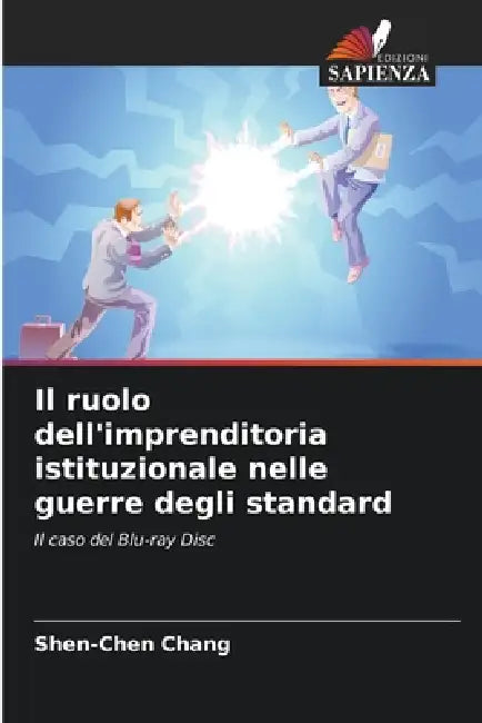 Il ruolo dell'imprenditoria istituzionale nelle guerre degli standard by Shen-Chen Chang
