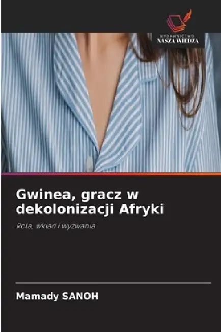Gwinea, gracz w dekolonizacji Afryki by Mamady Sanoh