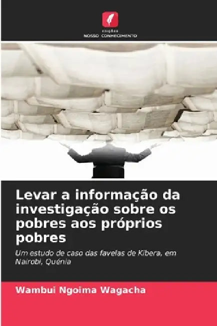 Levar a informação da investigação sobre os pobres aos próprios pobres by Wambui Ngoima Wagacha