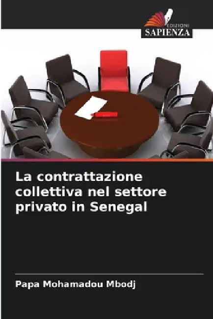 La contrattazione collettiva nel settore privato in Senegal by Papa Mohamadou Mbodj