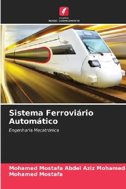 Sistema Ferroviário Automático by Mohamed Mostafa Abdel Aziz Mohamed, Mohamed Mostafa