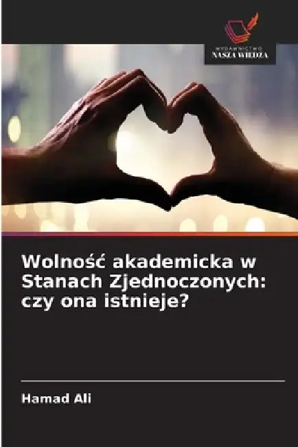 Wolnośc akademicka w Stanach Zjednoczonych: czy ona istnieje? by Hamad Ali