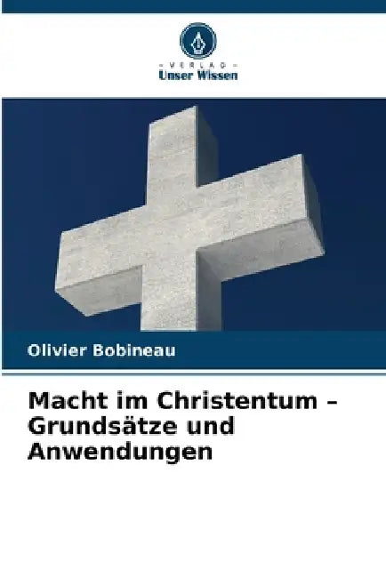 Macht im Christentum - Grundsätze und Anwendungen by Olivier Bobineau