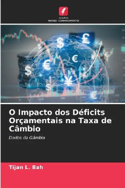 O Impacto dos Déficits Orçamentais na Taxa de Câmbio by Tijan L. Bah