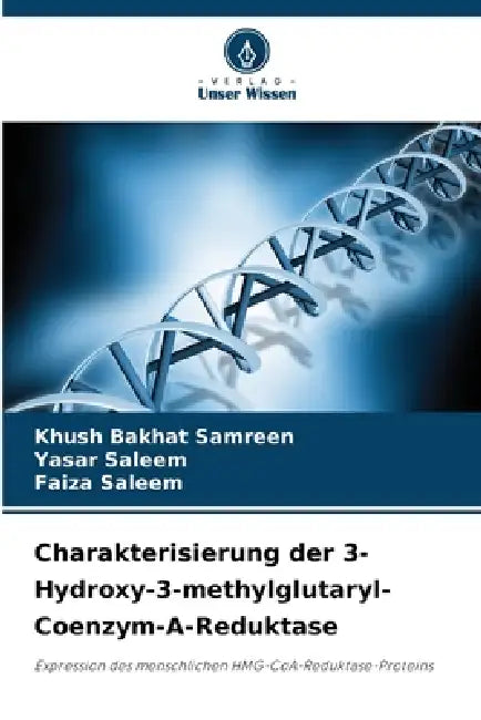 Charakterisierung der 3-Hydroxy-3-methylglutaryl-Coenzym-A-Reduktase by Khush Bakhat Samreen, Yasar Saleem, Faiza Saleem