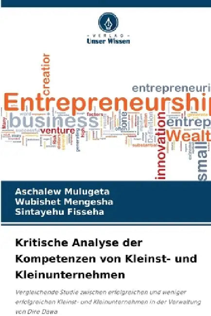 Kritische Analyse der Kompetenzen von Kleinst- und Kleinunternehmen by Aschalew Mulugeta, Wubishet Mengesha, Sintayehu Fisseha