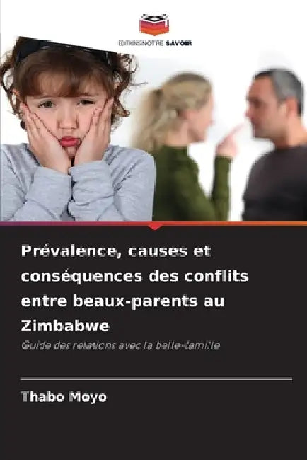 Prévalence, causes et conséquences des conflits entre beaux-parents au Zimbabwe by Thabo Moyo