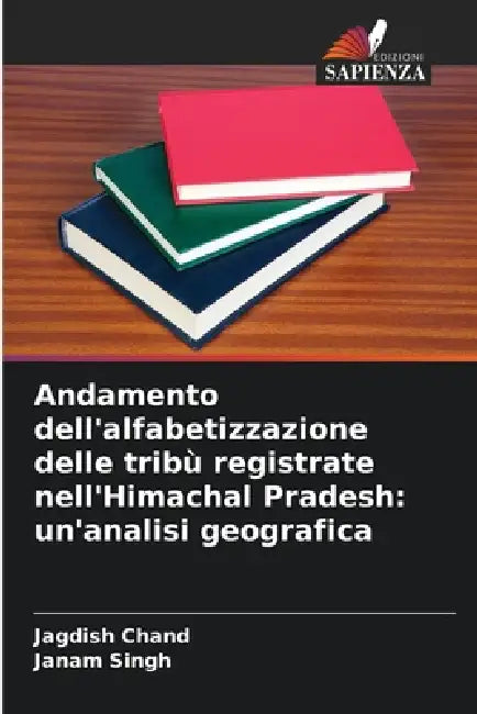 Andamento dell'alfabetizzazione delle tribù registrate nell'Himachal Pradesh: un'analisi geografica by Jagdish Chand, Janam Singh