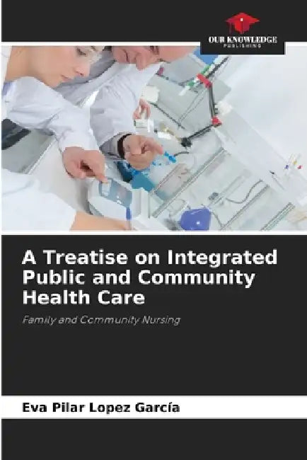 A Treatise on Integrated Public and Community Health Care by Eva Pilar López García