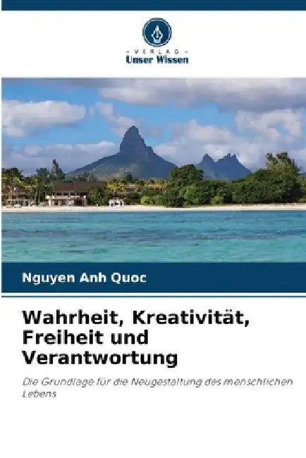 Wahrheit, Kreativität, Freiheit und Verantwortung by Nguyen Anh Quoc