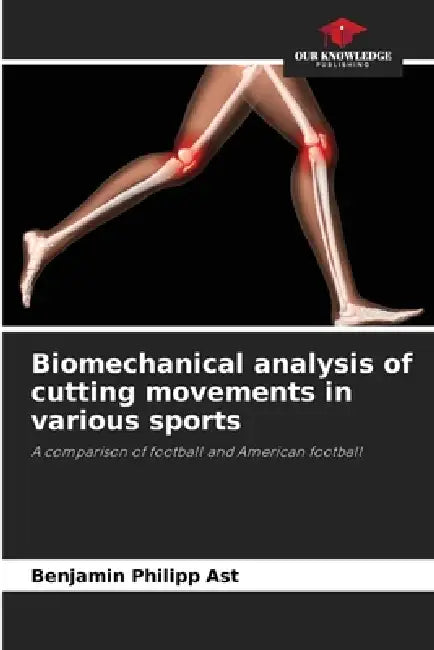 Biomechanical analysis of cutting movements in various sports by Benjamin Philipp Ast