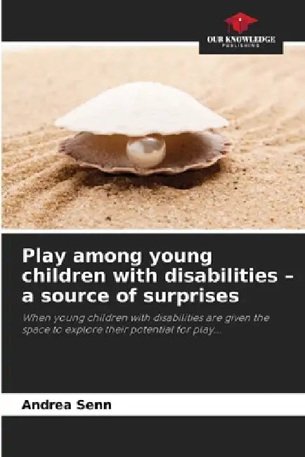 Play among young children with disabilities - a source of surprises by Andrea Senn