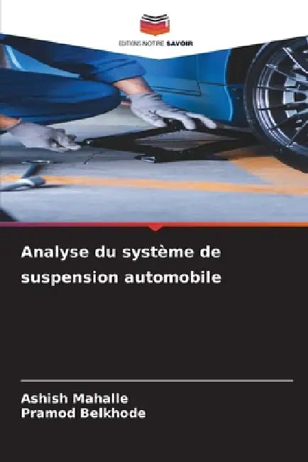 Analyse du système de suspension automobile by Ashish Mahalle, Pramod Belkhode