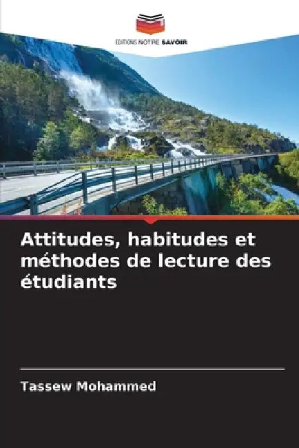 Attitudes, habitudes et méthodes de lecture des étudiants by Tassew Mohammed