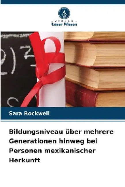 Bildungsniveau über mehrere Generationen hinweg bei Personen mexikanischer Herkunft by Sara Rockwell