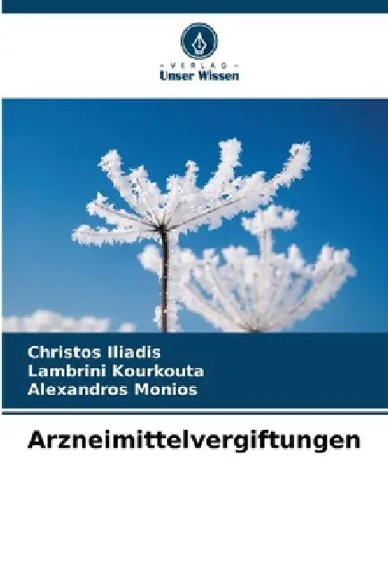 Arzneimittelvergiftungen by Christos Iliadis, Lambrini Kourkouta, Alexandros Monios