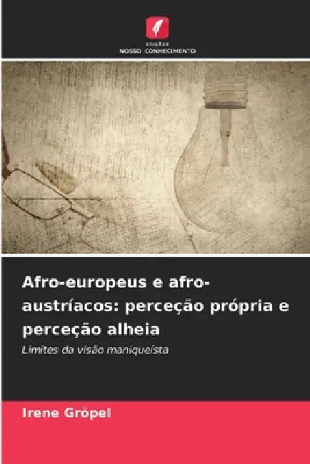 Afro-europeus e afro-austríacos: perceção própria e perceção alheia by Irene Gröpel