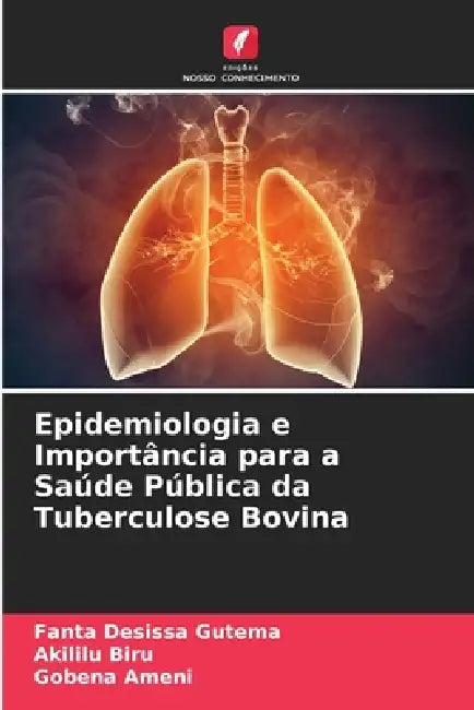 Epidemiologia e Importância para a Saúde Pública da Tuberculose Bovina by Fanta Desissa Gutema, Akililu Biru, Gobena Ameni