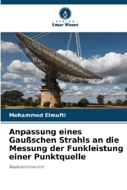 Anpassung eines Gaußschen Strahls an die Messung der Funkleistung einer Punktquelle by Mohammed Elmufti