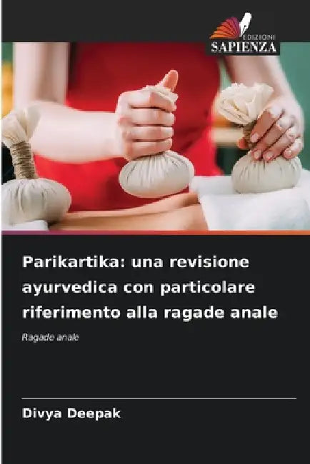 Parikartika: una revisione ayurvedica con particolare riferimento alla ragade anale by Divya Deepak
