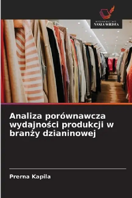 Analiza porównawcza wydajności produkcji w branży dzianinowej by Prerna Kapila