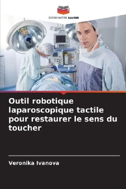 Outil robotique laparoscopique tactile pour restaurer le sens du toucher by Veronika Ivanova