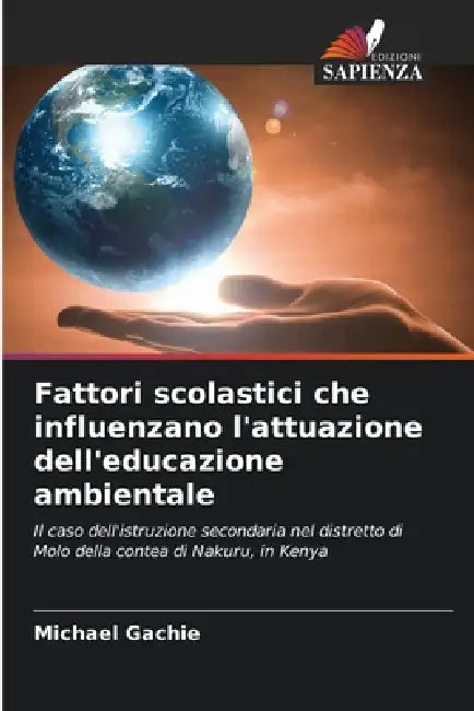 Fattori scolastici che influenzano l'attuazione dell'educazione ambientale by Michael Gachie