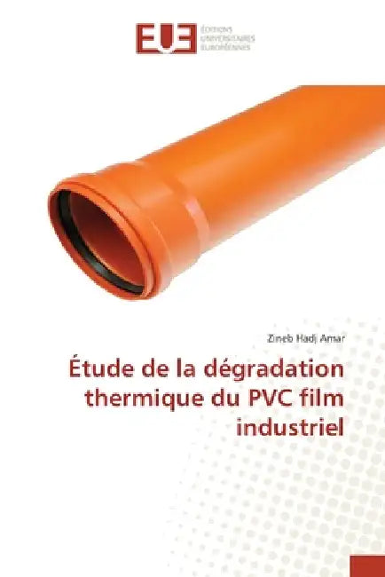 Étude de la dégradation thermique du PVC film industriel by Zineb Hadj Amar