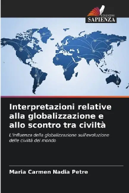 Interpretazioni relative alla globalizzazione e allo scontro tra civiltà by Maria Carmen Nadia Petre