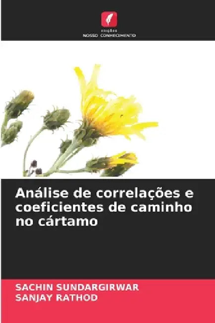 Análise de correlações e coeficientes de caminho no cártamo by Sachin Sundargirwar, Sanjay Rathod